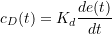 \[c_D(t)={K_d\frac{de(t)}{dt}}\]